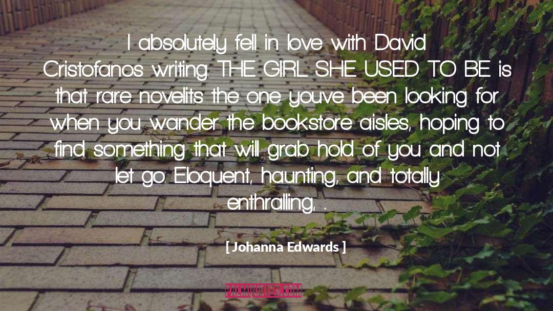 Johanna Edwards Quotes: I absolutely fell in love