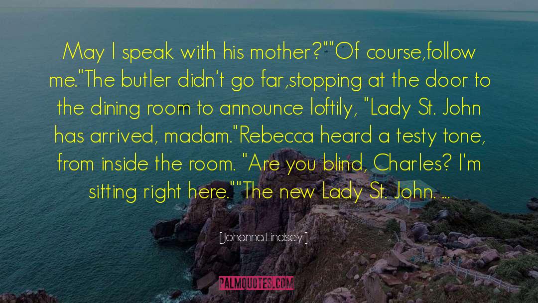 Johanna Lindsey Quotes: May I speak with his