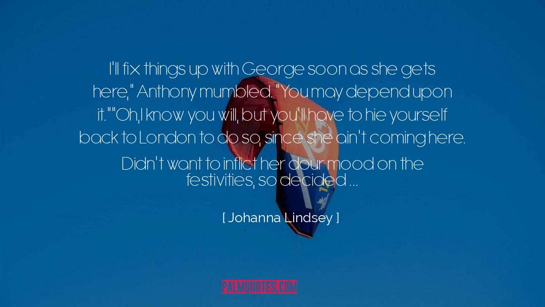 Johanna Lindsey Quotes: I'll fix things up with