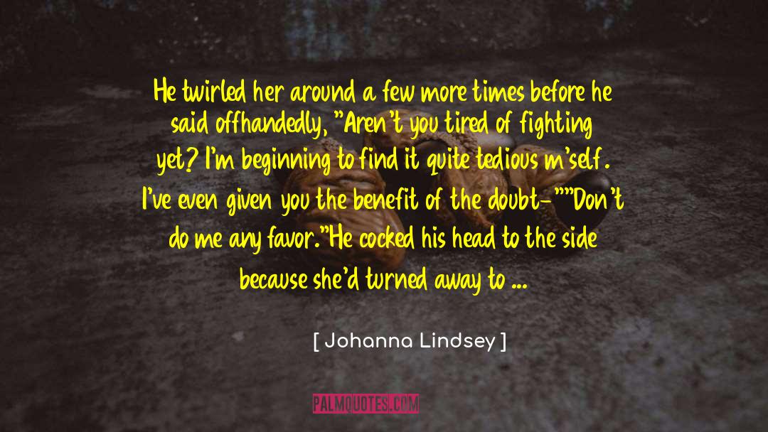Johanna Lindsey Quotes: He twirled her around a