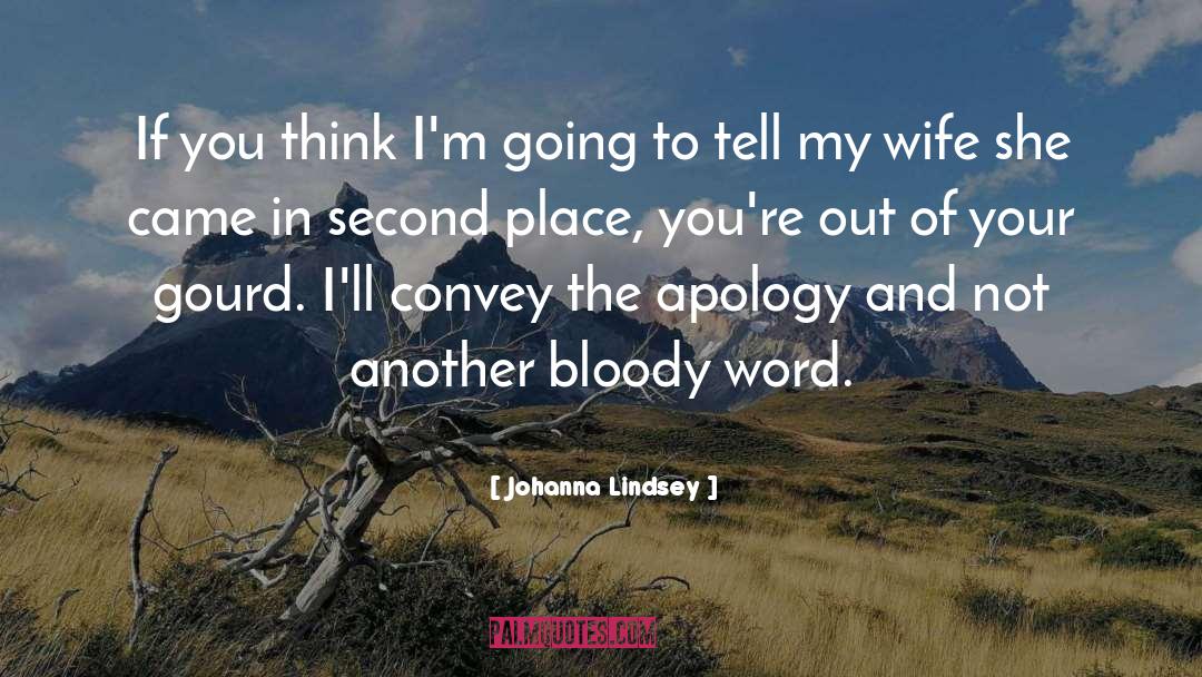 Johanna Lindsey Quotes: If you think I'm going