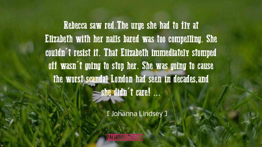 Johanna Lindsey Quotes: Rebecca saw red.The urge she
