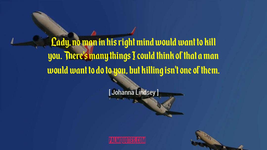 Johanna Lindsey Quotes: Lady, no man in his