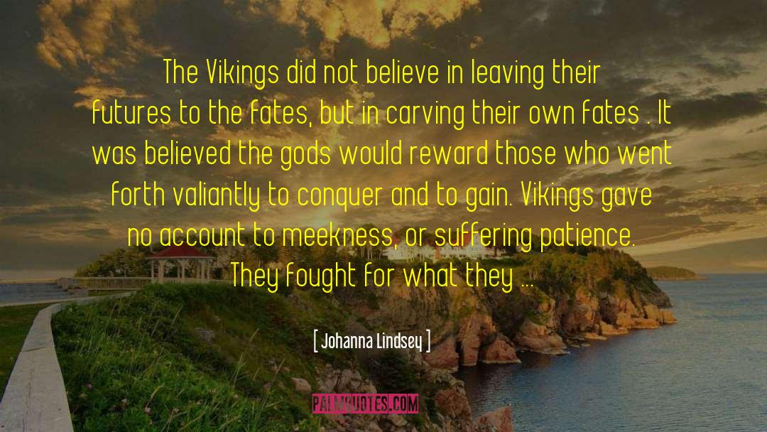 Johanna Lindsey Quotes: The Vikings did not believe