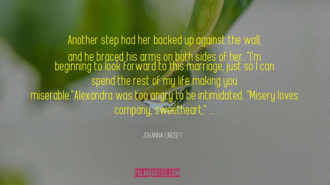 Johanna Lindsey Quotes: Another step had her backed