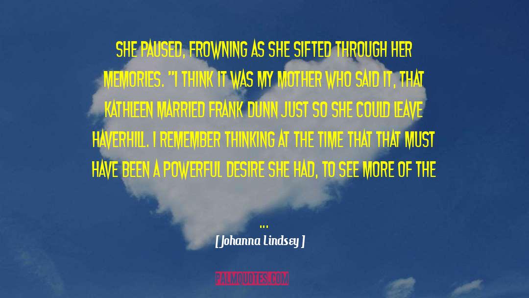 Johanna Lindsey Quotes: She paused, frowning as she