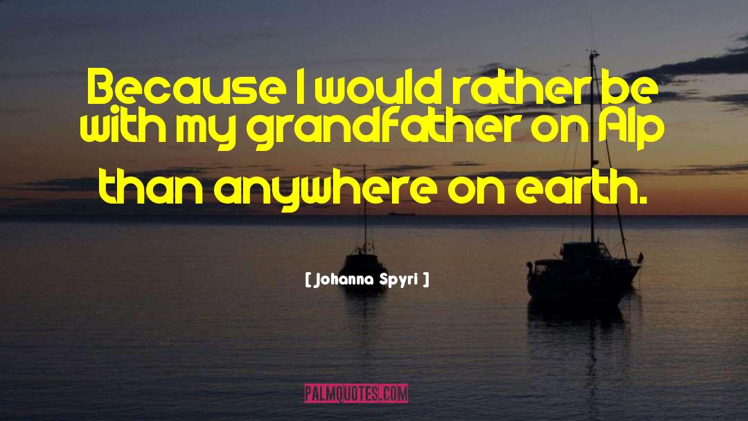 Johanna Spyri Quotes: Because I would rather be