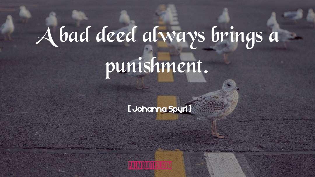 Johanna Spyri Quotes: A bad deed always brings