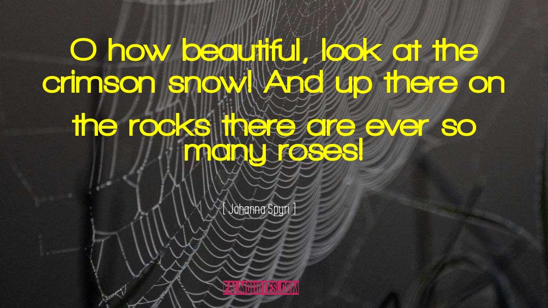 Johanna Spyri Quotes: O how beautiful, look at