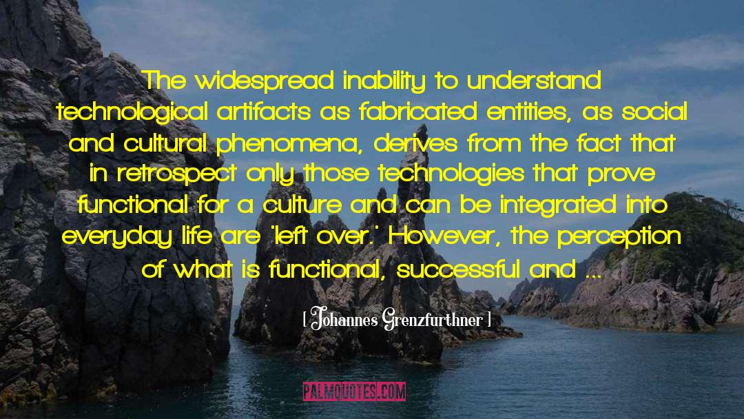 Johannes Grenzfurthner Quotes: The widespread inability to understand