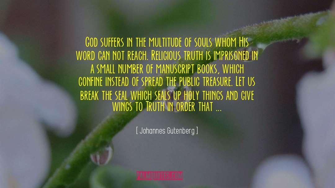 Johannes Gutenberg Quotes: God suffers in the multitude