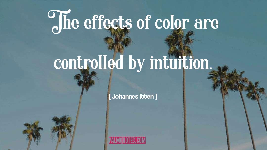 Johannes Itten Quotes: The effects of color are