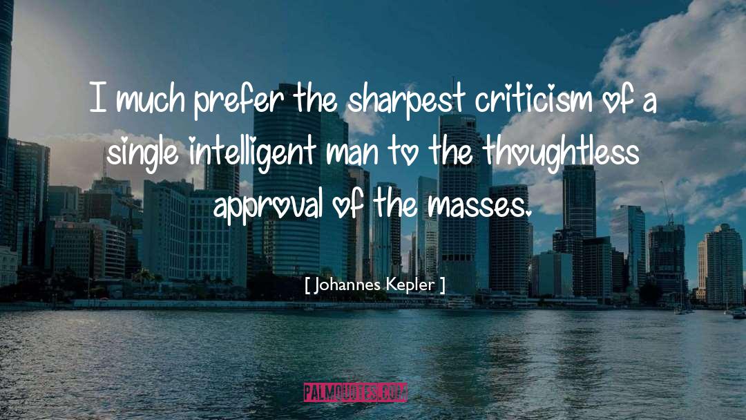 Johannes Kepler Quotes: I much prefer the sharpest