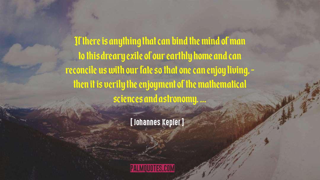 Johannes Kepler Quotes: If there is anything that