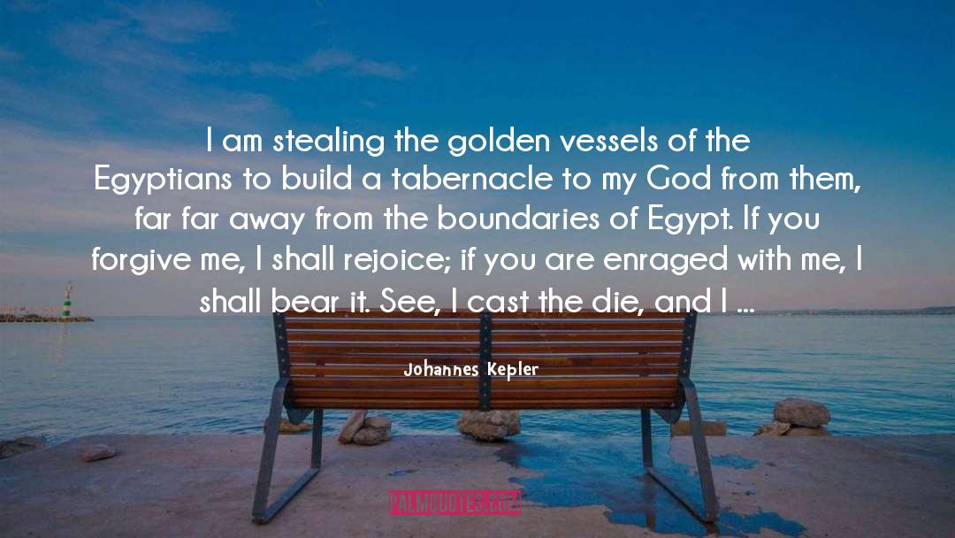 Johannes Kepler Quotes: I am stealing the golden