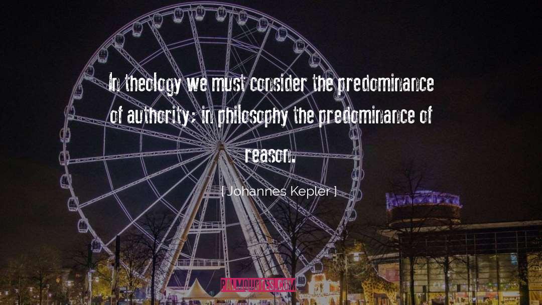 Johannes Kepler Quotes: In theology we must consider