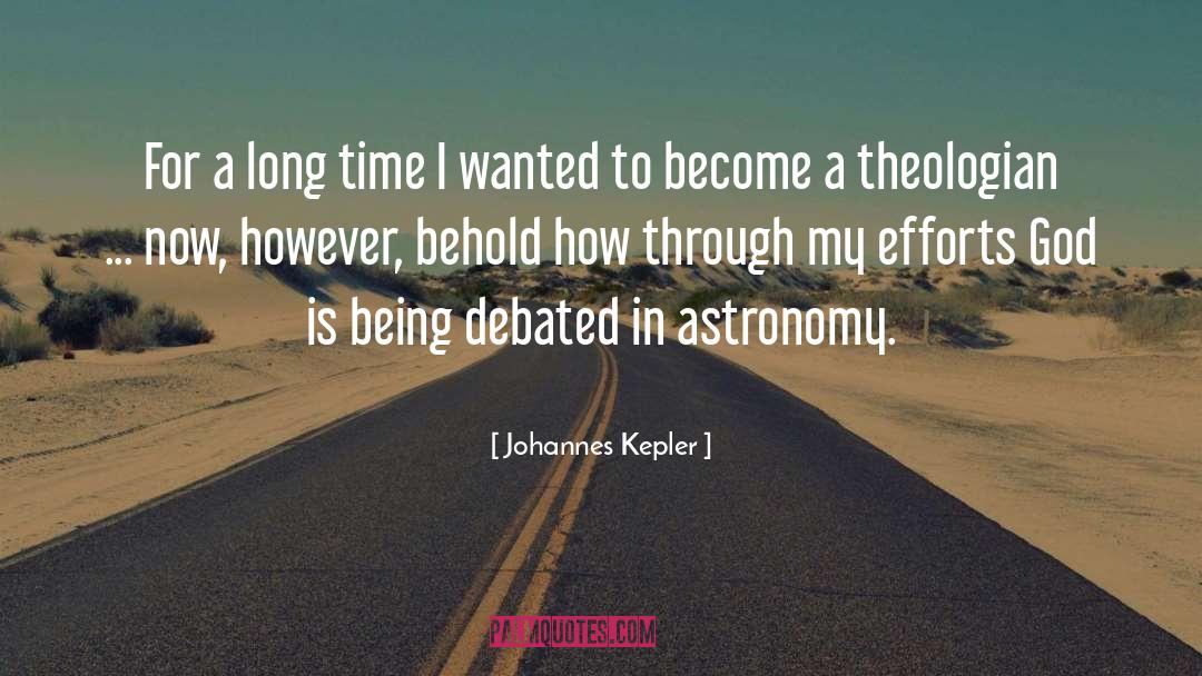 Johannes Kepler Quotes: For a long time I