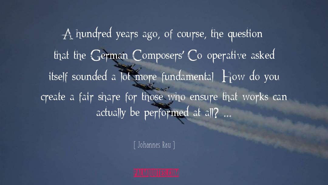 Johannes Rau Quotes: A hundred years ago, of