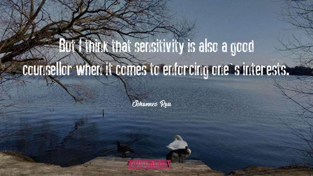 Johannes Rau Quotes: But I think that sensitivity