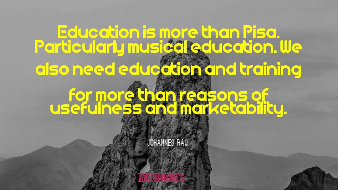 Johannes Rau Quotes: Education is more than Pisa.