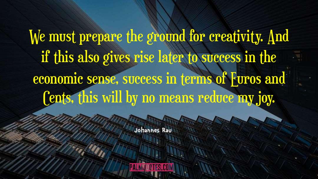 Johannes Rau Quotes: We must prepare the ground