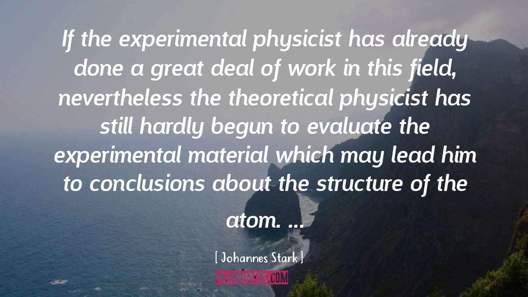 Johannes Stark Quotes: If the experimental physicist has