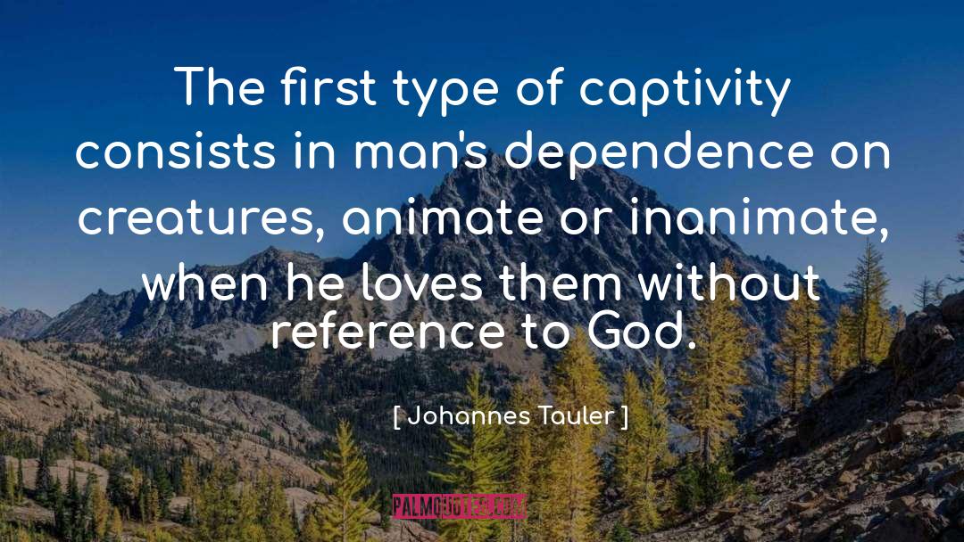 Johannes Tauler Quotes: The first type of captivity