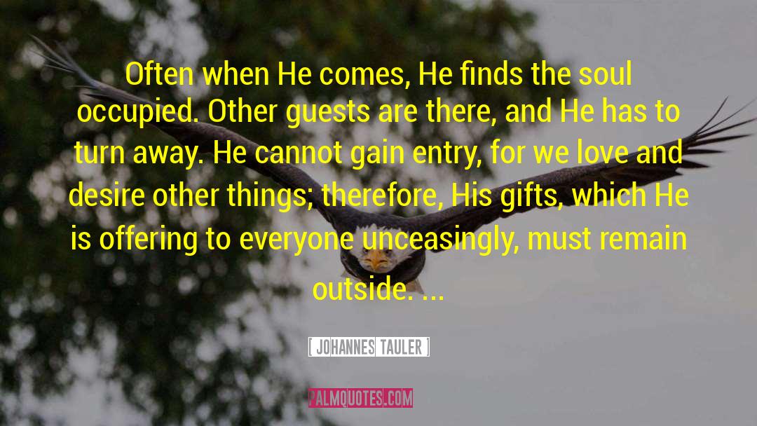 Johannes Tauler Quotes: Often when He comes, He