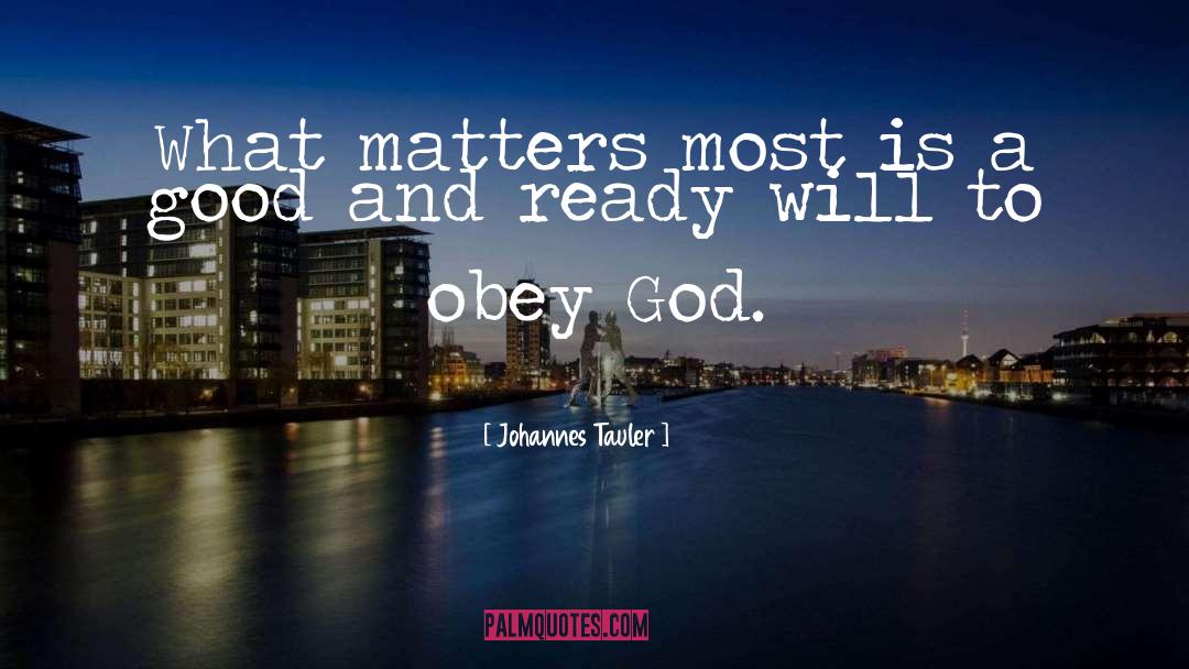Johannes Tauler Quotes: What matters most is a