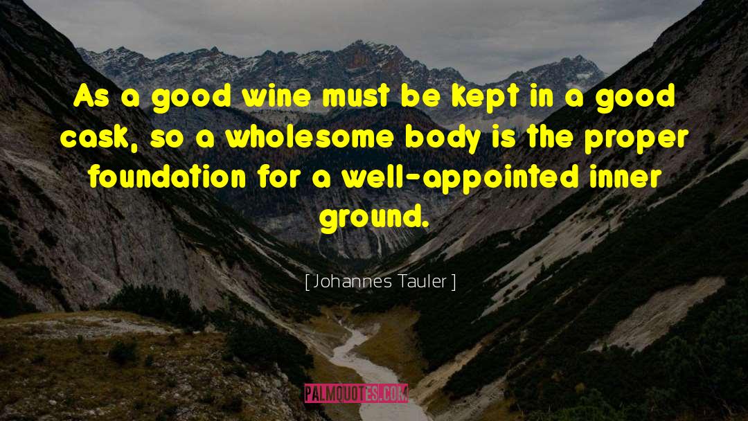 Johannes Tauler Quotes: As a good wine must