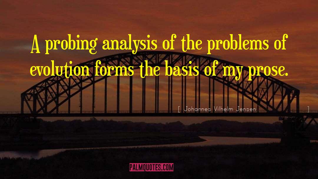 Johannes Vilhelm Jensen Quotes: A probing analysis of the