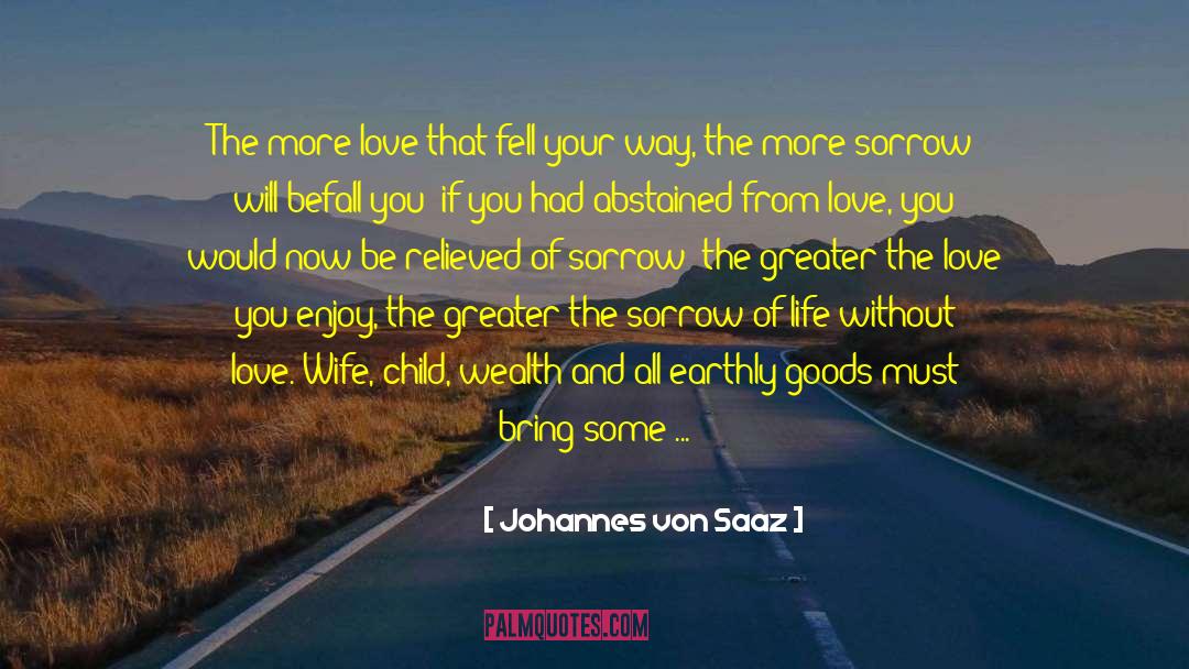 Johannes Von Saaz Quotes: The more love that fell