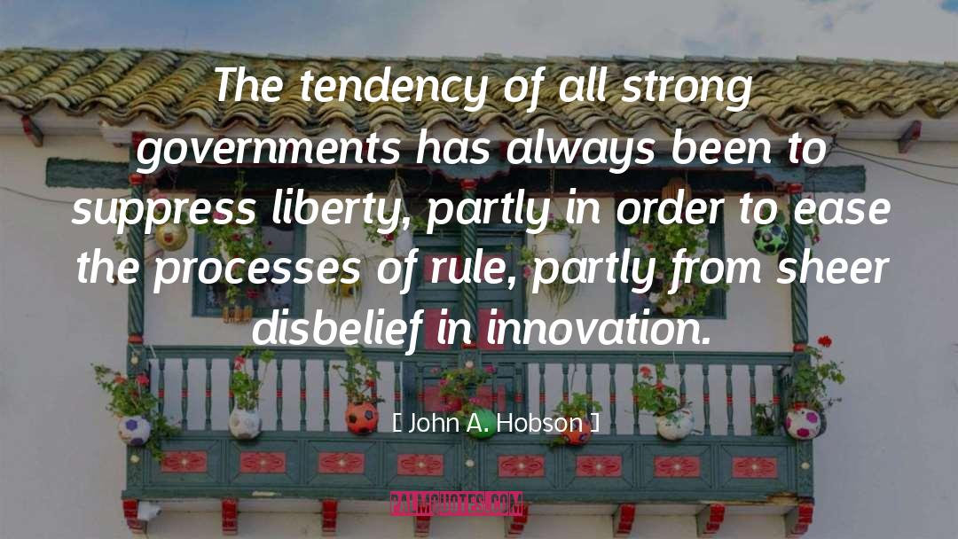 John A. Hobson Quotes: The tendency of all strong