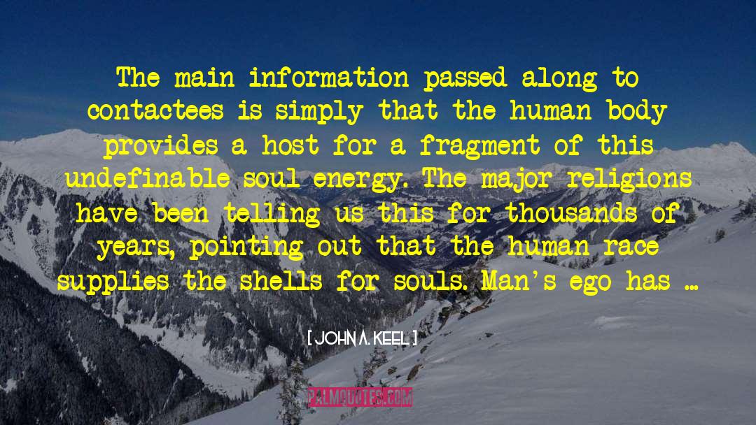 John A. Keel Quotes: The main information passed along