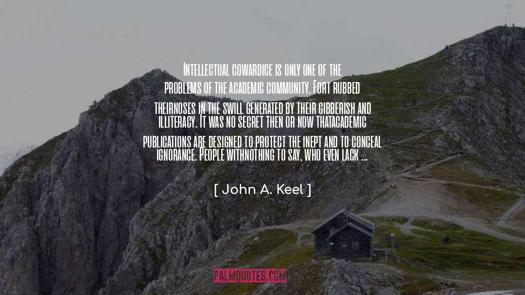 John A. Keel Quotes: Intellectual cowardice is only one