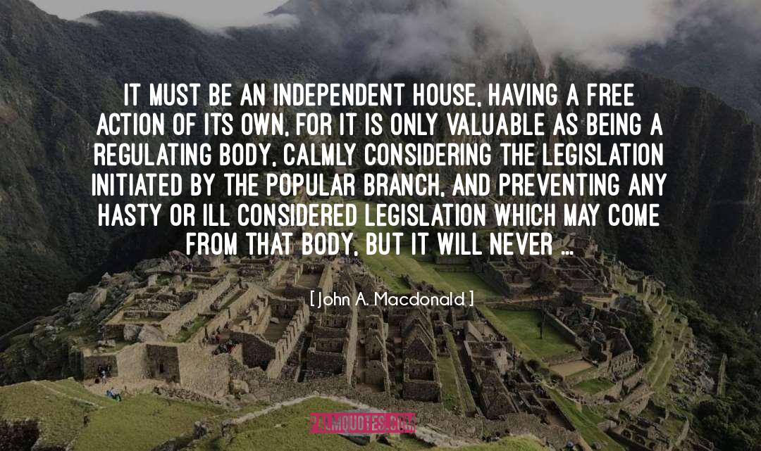 John A. Macdonald Quotes: It must be an independent