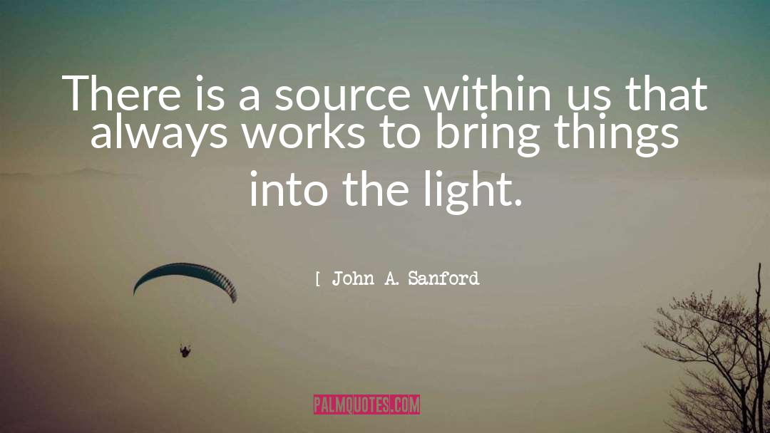 John A. Sanford Quotes: There is a source within