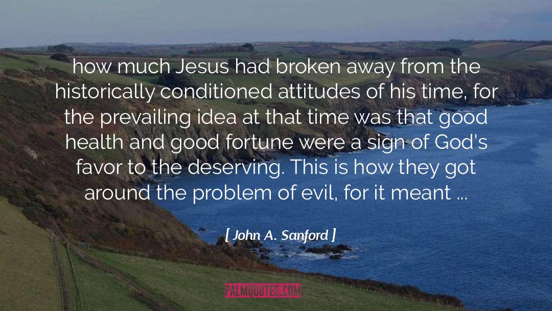 John A. Sanford Quotes: how much Jesus had broken