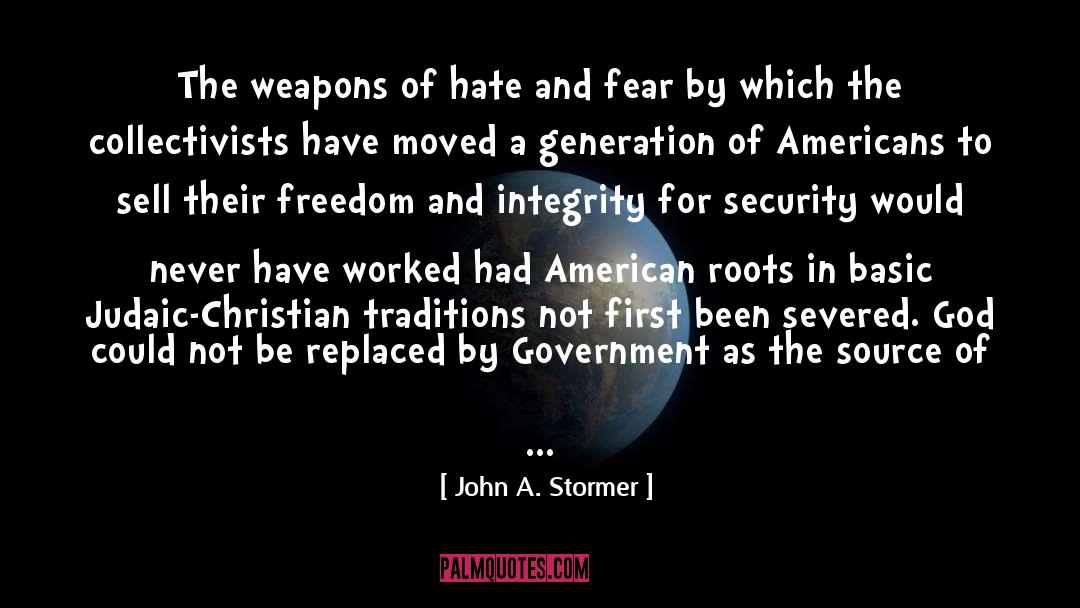 John A. Stormer Quotes: The weapons of hate and