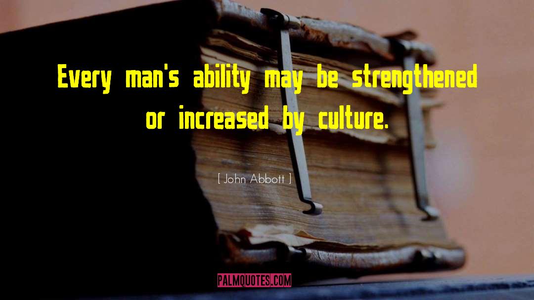 John Abbott Quotes: Every man's ability may be