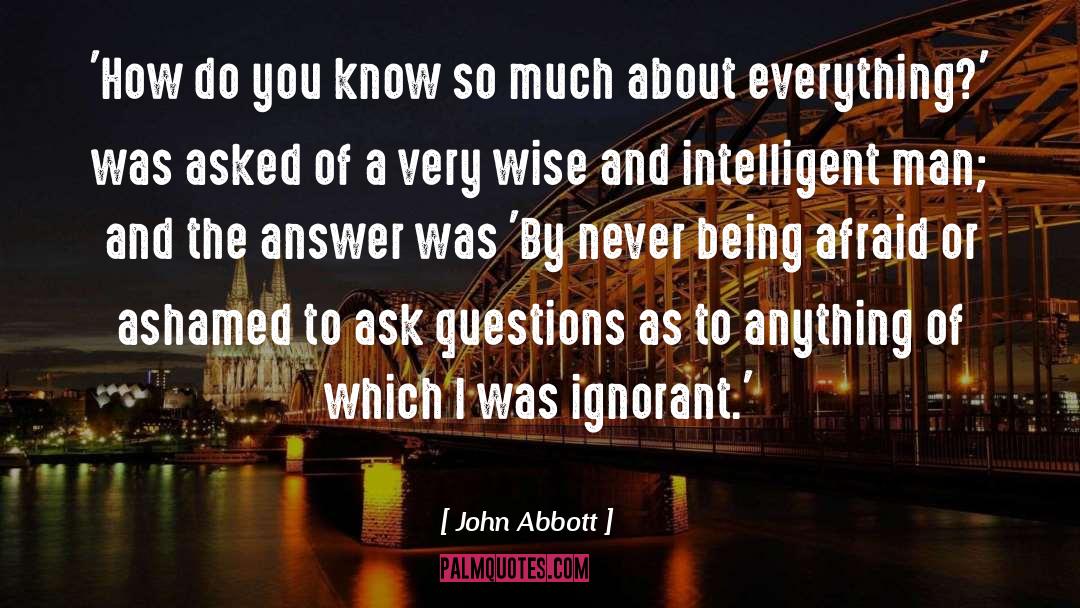 John Abbott Quotes: 'How do you know so