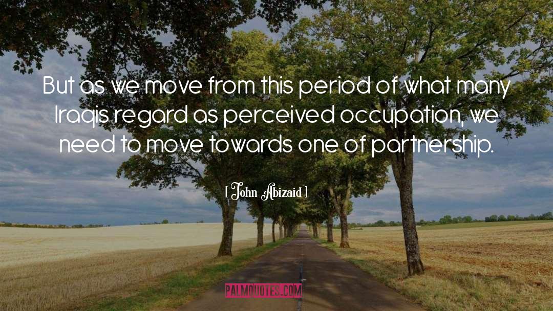 John Abizaid Quotes: But as we move from