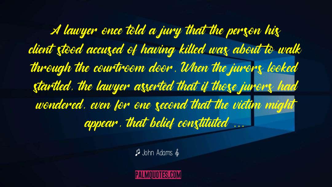 John Adams Quotes: A lawyer once told a