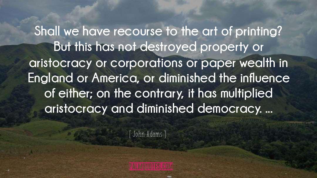 John Adams Quotes: Shall we have recourse to