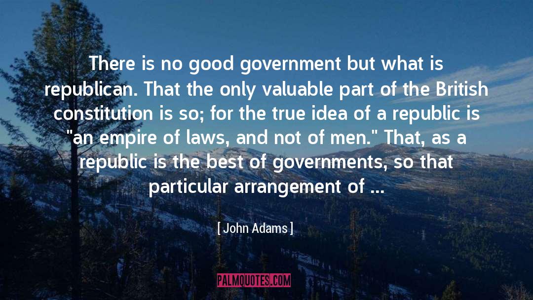 John Adams Quotes: There is no good government