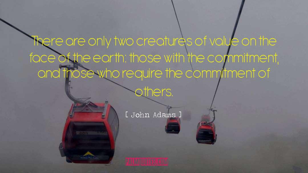 John Adams Quotes: There are only two creatures