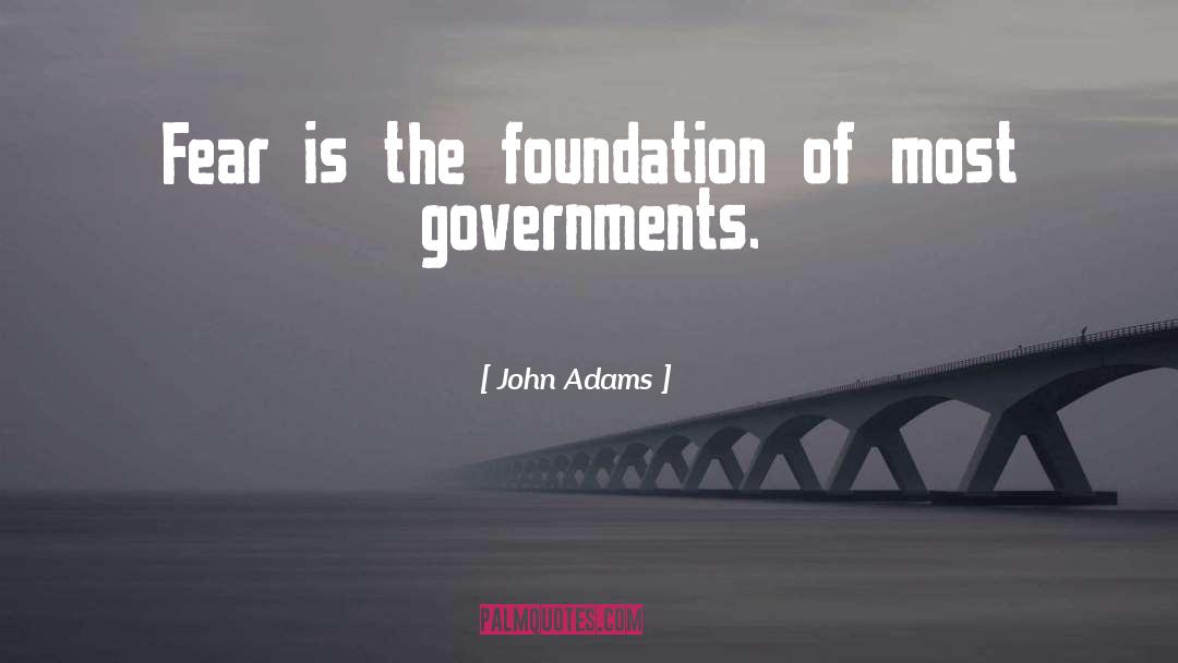 John Adams Quotes: Fear is the foundation of