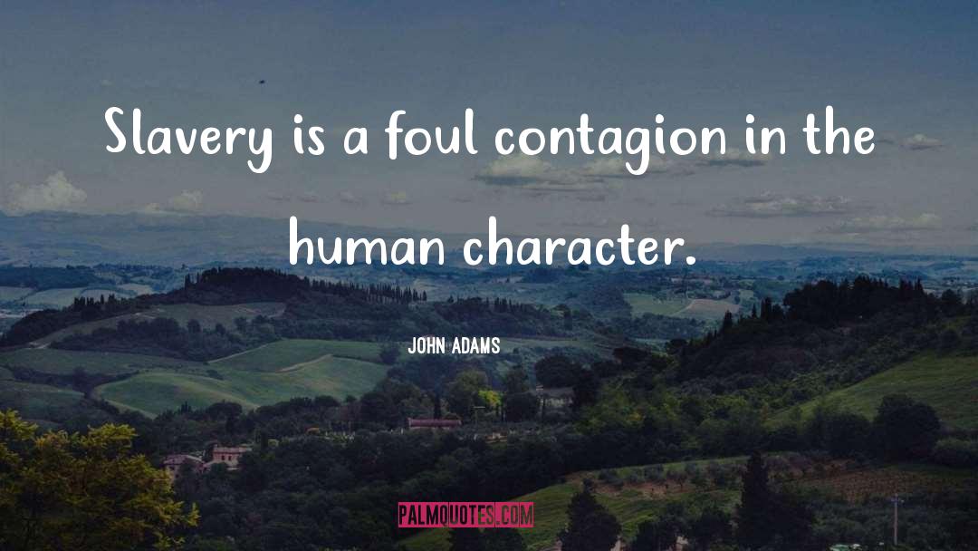 John Adams Quotes: Slavery is a foul contagion
