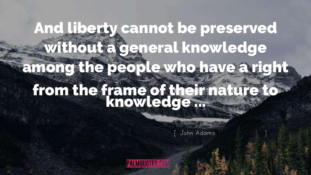 John Adams Quotes: And liberty cannot be preserved