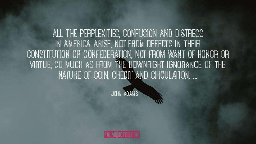 John Adams Quotes: All the perplexities, confusion and